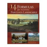 14 Formulas For Painting Fabulous Landscapes ~ Barbara Nuss