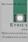 Ethics and Organizational Communication (Communication and Social Organization)
