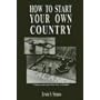 How To Start Your Own Country
