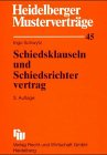 Heidelberger Musterverträge, H.45, Schiedsklauseln und Schiedsrichtervertrag
