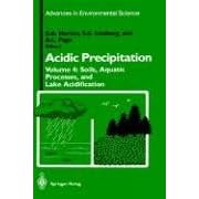 Soils, Aquatic Processes, and Lake Acidification (Advances in Environmental Science Acidic... by Stephen A. Norton, S.E. Lindberg, and A.L. Page