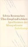 �ber-Empfindlichkeit. Spielformen der Idiosynkrasie - Silvia Bovenschen
