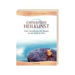 Chinesische Heilkunst. Sanfte Anwendungen und �bungen aus dem Reich der Mitte