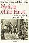 Produkt-Bild: Nation ohne Haus. Deutschland 1945-1961 . Die Deutschen und ihre Nation Bd. 6