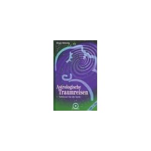 Astrologische Traumreisen. Mit 2 CDs. Schl�ssel f�r die Seele
