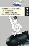 Als Hitler die Atombombe baute. L�gen und Irrt�mer �ber das Dritte Reich - Friedemann Bed�rftig