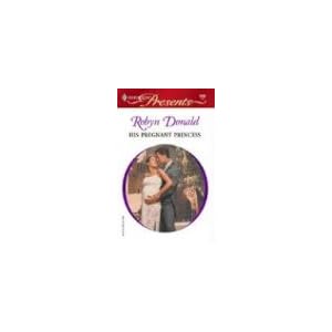 His Pregnant Princess: Royal Weddings (Harlequin Presents) by Robyn Donald