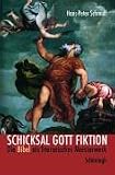 Schicksal Gott Fiktion: Die Bibel als literarisches Meisterwerk - Hans-Peter Schmidt