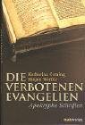 Die verbotenen Evangelien. Apokryphe Schriften