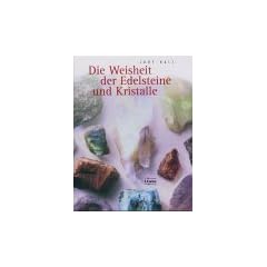 Die Weisheit der Edelsteine und Kristalle