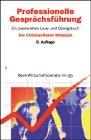 Professionelle Gespr&auml;chsf&uuml;hrung - Ein praxisnahes Lese- und &Uuml;bungsbuch. - Christian-Rainer Weisbach