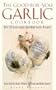 The Good-for-You Garlic Cookbook