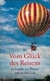 Vom Glück des Reisens zu Lande, zu Wasser und in der Luft. Medium