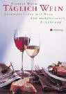 T&auml;glich Wein - Ges&uuml;nder leben mit Wein und mediterraner Ern&auml;hrung - Nicolai Worm