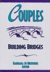 Couples: Building Bridges (Journal of Couples Therapy , Vol 5, No 4)