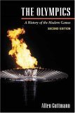 The Olympics: A HISTORY OF THE MODERN GAMES (2D ED.) (Illinois History of Sports)