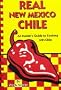Real New Mexico Chile: An Insider's Guide to Cooking with Chile