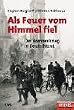 Als Feuer vom Himmel fiel. Der Bombenkrieg in Deutschland