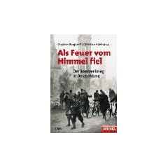 Als Feuer vom Himmel fiel. Der Bombenkrieg in Deutschland