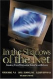 In the Shadows of the Net: Breaking Free of Compulsive Online Sexual Behavior