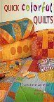 quick colorful quilts 15 sizzling new fast  easy quilts