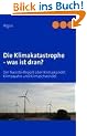 Die Klimakatastrophe - was ist dran?: Der Nairobi-Report �ber Klimawandel, Klimawahn und Klimaschwindel