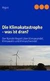 Produkt-Bild: Die Klimakatastrophe - was ist dran?: Der Nairobi-Report &uuml;ber Klimawandel, Klimawahn und Klimaschwindel