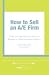 Books : How to Sell an A/E Firm (Better Design Business Management Series)