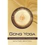 Gong Yoga: Healing and Enlightenment Through Sound