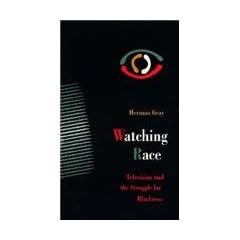Watching Race: Television and the Struggle for Blackness