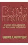 Black in school : Afrocentric reform, urban youth & the promise of hip-hop culture
