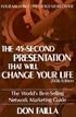 The 45 Second Presentation That Will Change Your Life: The World's Best-Selling Network Marketing Guide