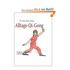 Alltags-Qi-Gong: Wege zur Gesundheit und Harmonie