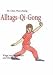 Alltags-Qi-Gong: Wege zur Gesundheit und Harmonie