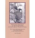 Petrarch's influence on the iconography of the Carrara Palace in Padua : the conflict between ancestral and antique themes in the fourteenth century