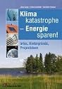 Klimakatastrophe - Energie sparen!: Infos, Hintergr&uuml;nde, Projektideen. Klasse 5 - 10