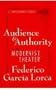 Audience and Authority in the Modernist Theater of Frederico Garcia Lorca