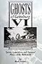 Ghosts of Gettysburg VI Spirits, Apparitions and Haunted Places of the Battlefield (Volume 6)