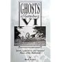 Ghosts of Gettysburg VI Spirits, Apparitions and Haunted Places of the Battlefield