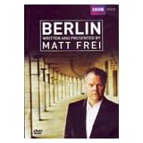 Berlin: Written and Presented by Matt Frei