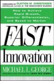 Fast Innovation: Achieving Superior Differentiation, Speed to Market, and Increased Profitability