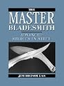Master Bladesmith: Advanced Studies in Steel