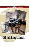 Ballistics (Crime Scene Investigations)