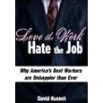 Love the Work, Hate the Job: Why America's Best Workers are Unhappier than Ever