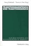 Produkt-Bild: Traditionsanspruch und Traditionsbruch (Kulturelle Moderne Und Bildungsburgerliche Semantik)