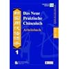 Das Neue Praktische Chinesisch /Xin shiyong hanyu keben: Das Neue Praktische Chinesisch - Arbeitsbuch 1