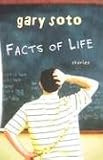 Facts of Life: Stories Gary Soto