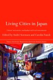 Living Cities in Japan: Citizens' Movements, Machizukuri and Local Environments (Nissan Institute Routledge Japanese Studies Series)