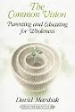 The Common Vision: Parenting and Educating for Wholeness (Counterpoints, Vol 48)