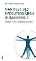 Manifest des evolutionären Humanismus: Plädoyer für eine zeitgemäße Leitkultur